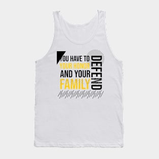 U have to denied your honor, family quote Tank Top